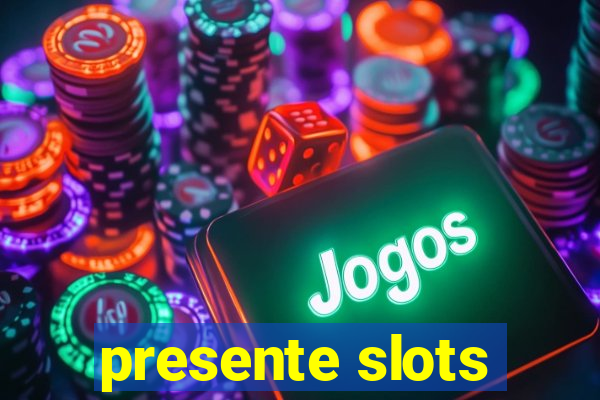 presente slots